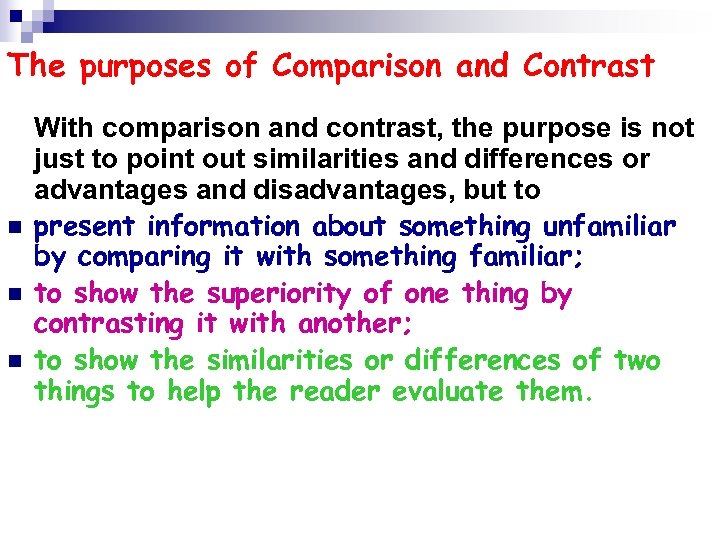 The purposes of Comparison and Contrast n n n With comparison and contrast, the