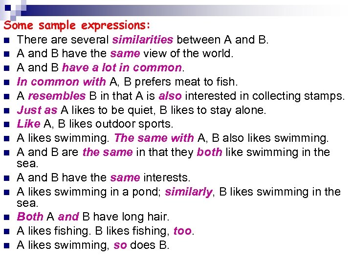 Some sample expressions: n There are several similarities between A and B have the