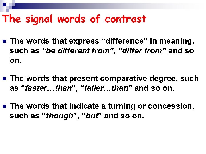 The signal words of contrast n The words that express “difference” in meaning, such