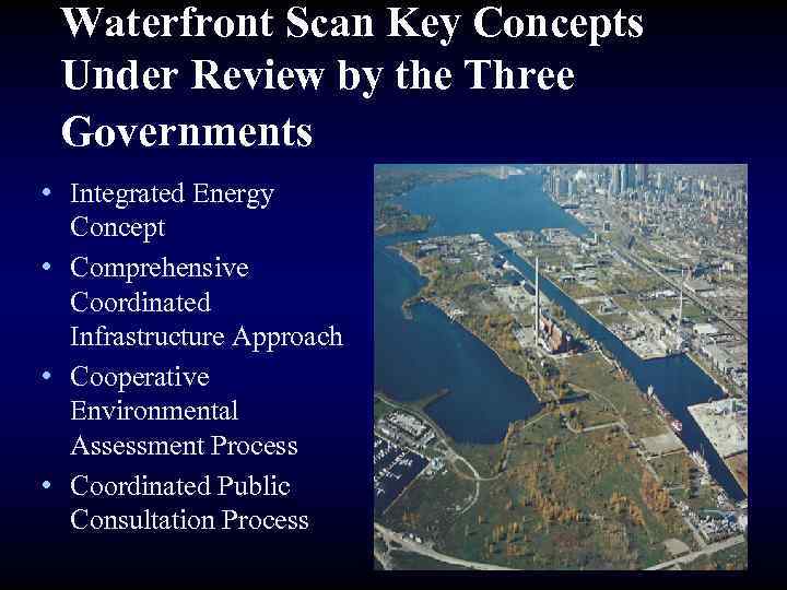 Waterfront Scan Key Concepts Under Review by the Three Governments • Integrated Energy Concept