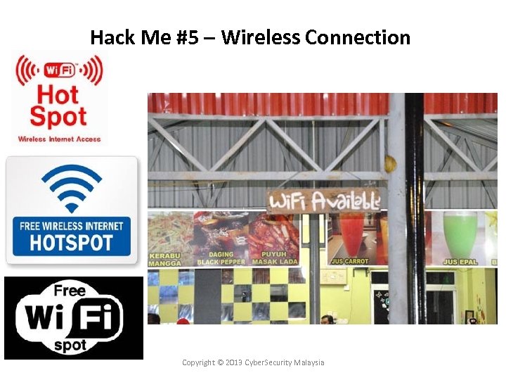 Hack Me #5 – Wireless Connection Copyright © 2013 Cyber. Security Malaysia 