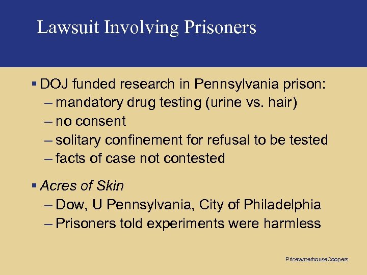 Lawsuit Involving Prisoners § DOJ funded research in Pennsylvania prison: – mandatory drug testing