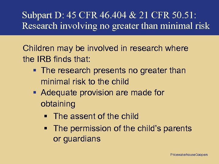 Subpart D: 45 CFR 46. 404 & 21 CFR 50. 51: Research involving no