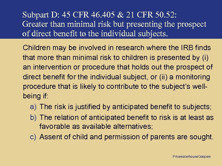 Subpart D: 45 CFR 46. 405 & 21 CFR 50. 52: Greater than minimal