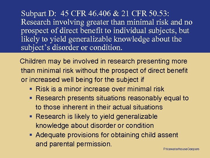 Subpart D: 45 CFR 46. 406 & 21 CFR 50. 53: Research involving greater