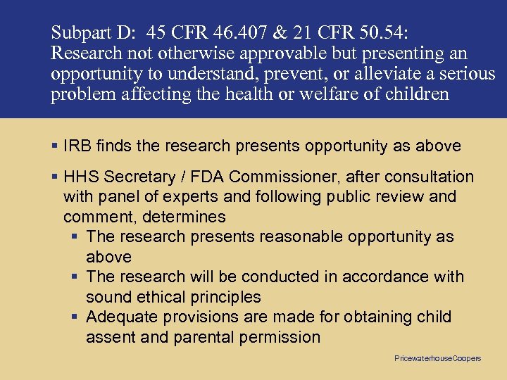 Subpart D: 45 CFR 46. 407 & 21 CFR 50. 54: Research not otherwise