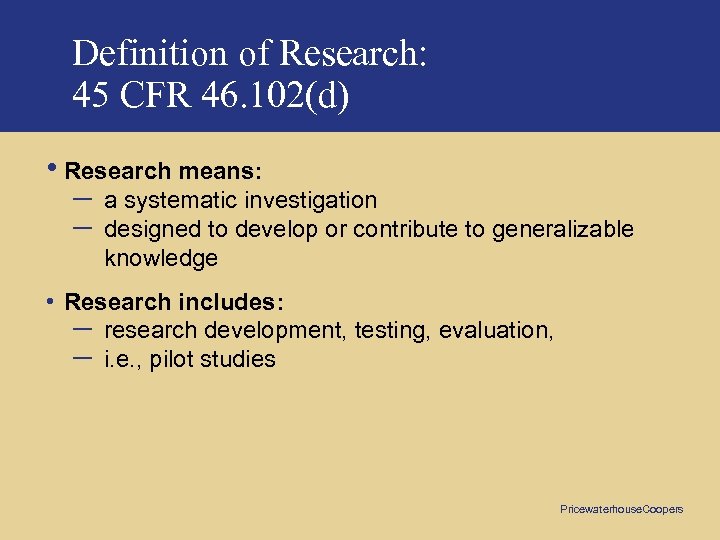 Definition of Research: 45 CFR 46. 102(d) • Research means: – a systematic investigation