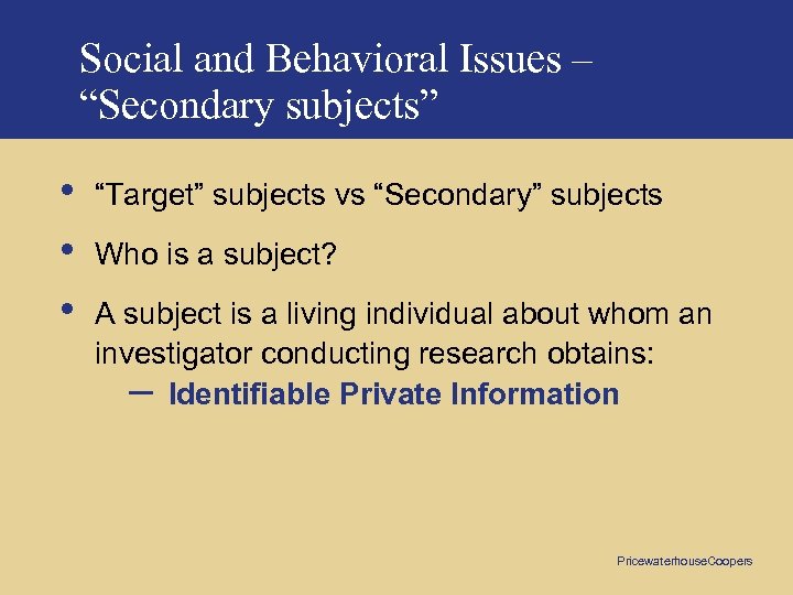 Social and Behavioral Issues – “Secondary subjects” • • • “Target” subjects vs “Secondary”