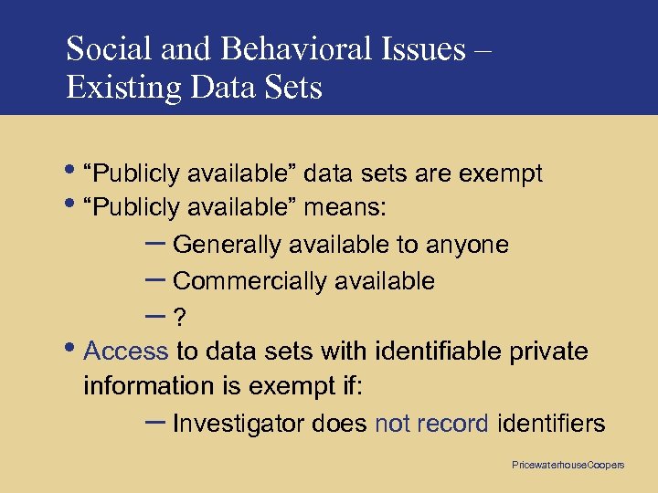 Social and Behavioral Issues – Existing Data Sets • “Publicly available” data sets are