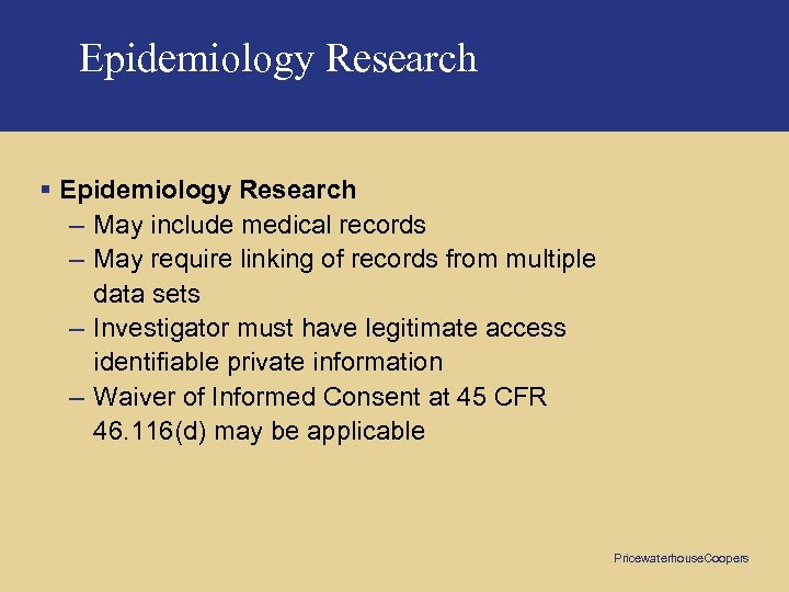 Epidemiology Research § Epidemiology Research – May include medical records – May require linking