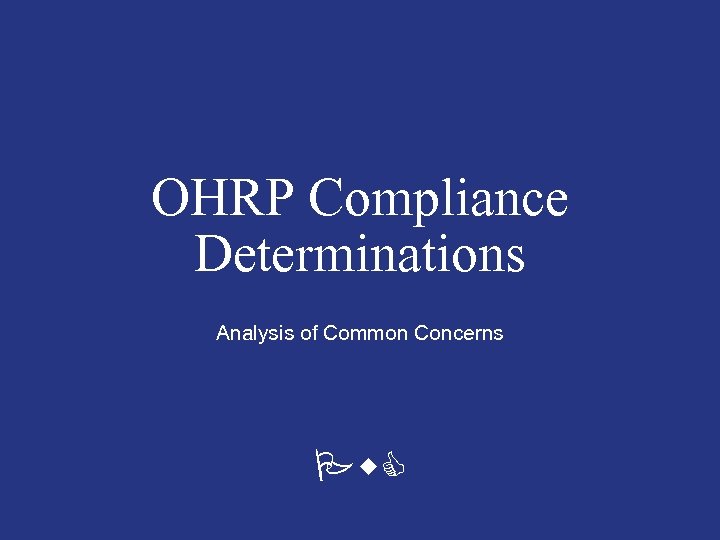 OHRP Compliance Determinations Analysis of Common Concerns Pw. C 