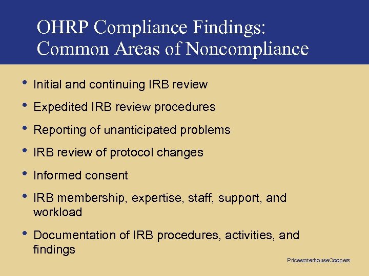 OHRP Compliance Findings: Common Areas of Noncompliance • • • Initial and continuing IRB