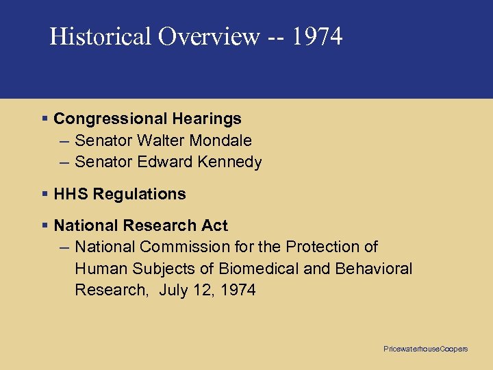 Historical Overview -- 1974 § Congressional Hearings – Senator Walter Mondale – Senator Edward