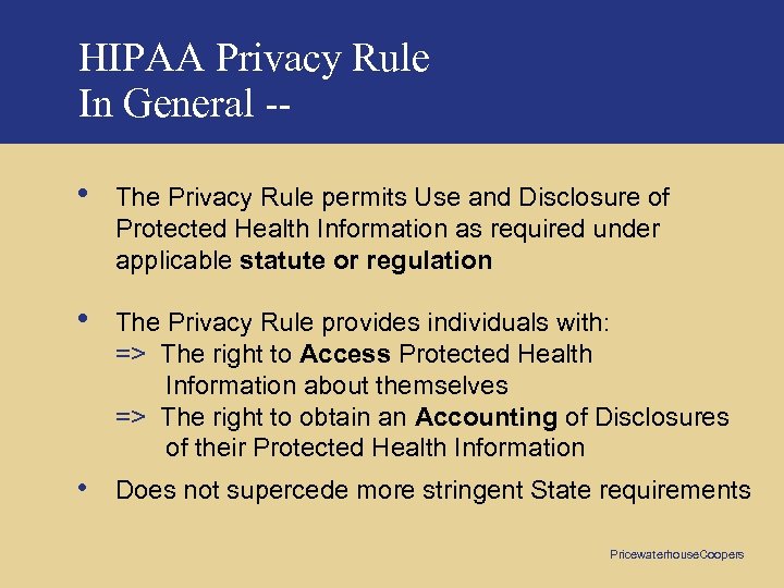 HIPAA Privacy Rule In General - • The Privacy Rule permits Use and Disclosure