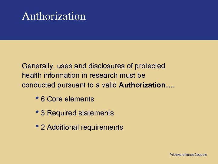 Authorization Generally, uses and disclosures of protected health information in research must be conducted