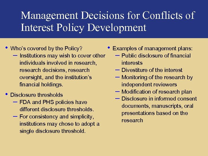 Management Decisions for Conflicts of Interest Policy Development • • Who’s covered by the