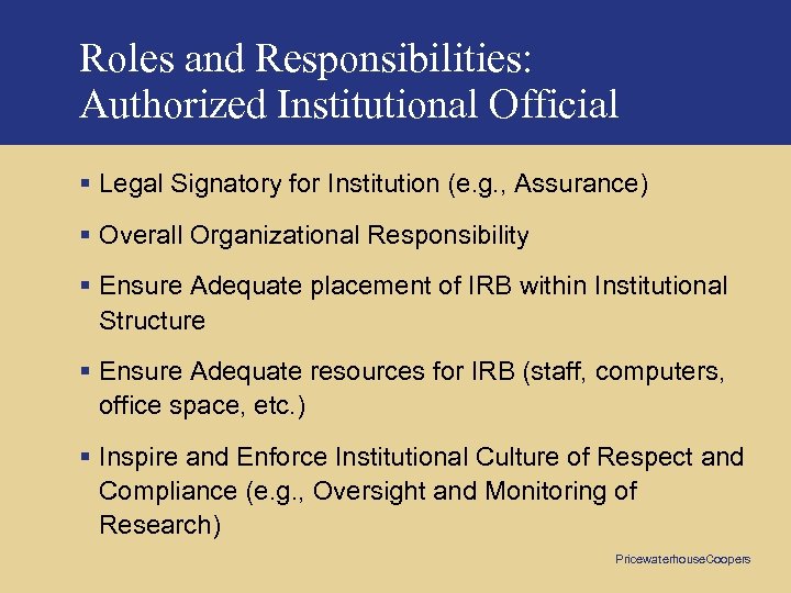 Roles and Responsibilities: Authorized Institutional Official § Legal Signatory for Institution (e. g. ,