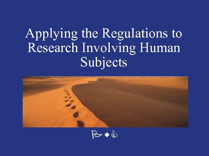 Applying the Regulations to Research Involving Human Subjects Pw. C 