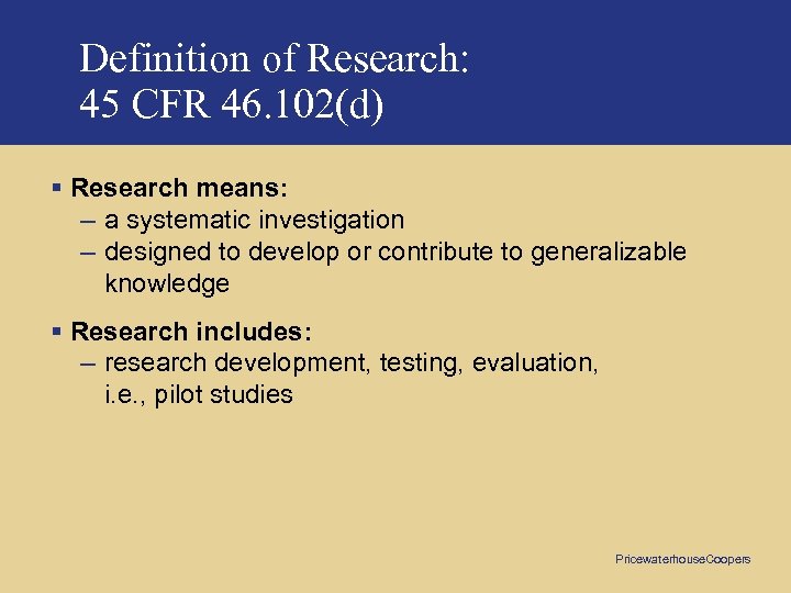 Definition of Research: 45 CFR 46. 102(d) § Research means: – a systematic investigation