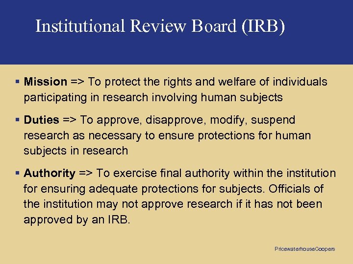 Institutional Review Board (IRB) § Mission => To protect the rights and welfare of