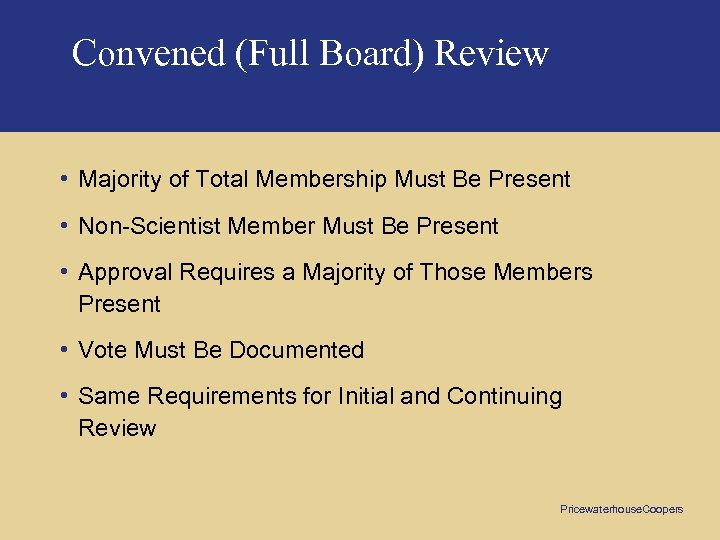 Convened (Full Board) Review • Majority of Total Membership Must Be Present • Non-Scientist