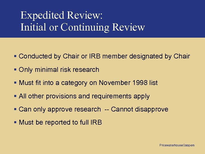 Expedited Review: Initial or Continuing Review § Conducted by Chair or IRB member designated