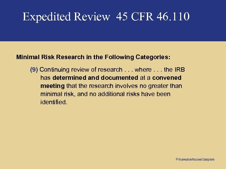 Expedited Review 45 CFR 46. 110 Minimal Risk Research in the Following Categories: (9)