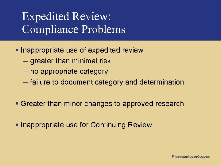 Expedited Review: Compliance Problems § Inappropriate use of expedited review – greater than minimal