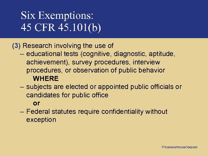 Six Exemptions: 45 CFR 45. 101(b) (3) Research involving the use of – educational