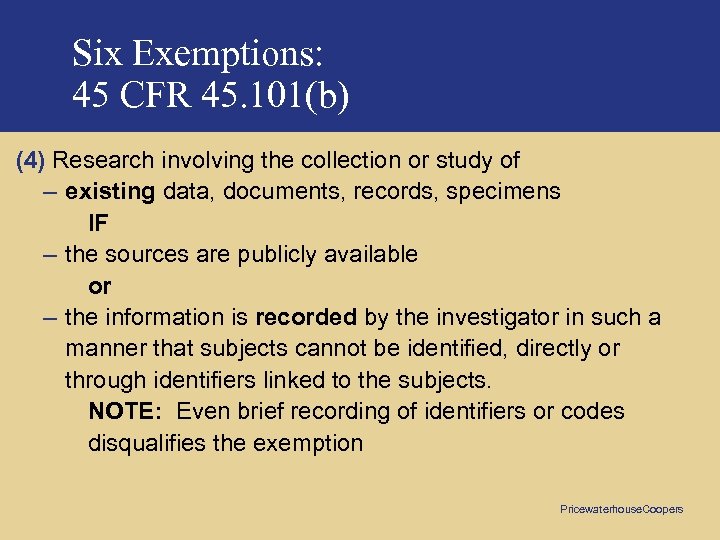 Six Exemptions: 45 CFR 45. 101(b) (4) Research involving the collection or study of