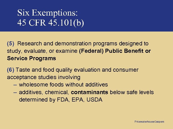 Six Exemptions: 45 CFR 45. 101(b) (5) Research and demonstration programs designed to study,