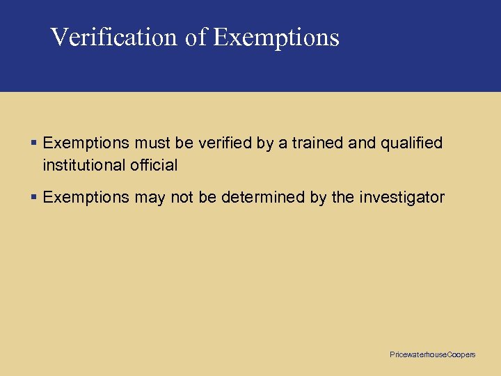 Verification of Exemptions § Exemptions must be verified by a trained and qualified institutional