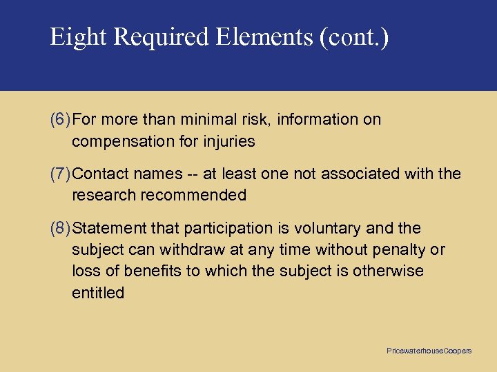 Eight Required Elements (cont. ) (6) For more than minimal risk, information on compensation