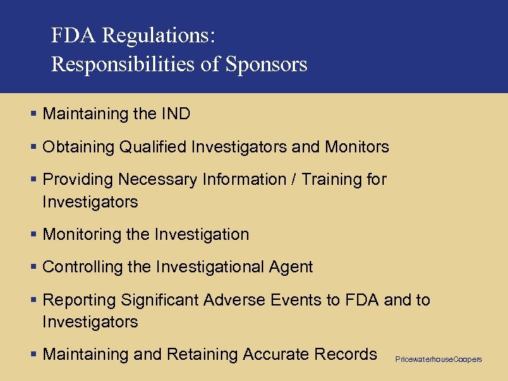 FDA Regulations: Responsibilities of Sponsors § Maintaining the IND § Obtaining Qualified Investigators and