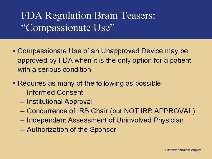 FDA Regulation Brain Teasers: “Compassionate Use” § Compassionate Use of an Unapproved Device may