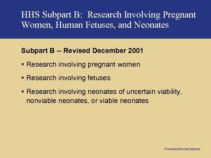 HHS Subpart B: Research Involving Pregnant Women, Human Fetuses, and Neonates Subpart B --