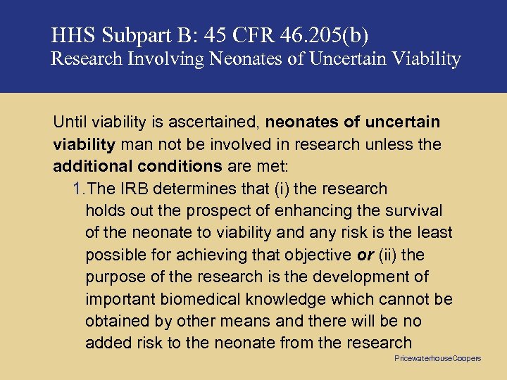HHS Subpart B: 45 CFR 46. 205(b) Research Involving Neonates of Uncertain Viability Until