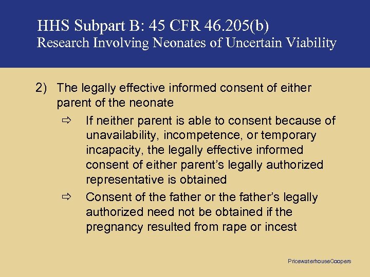HHS Subpart B: 45 CFR 46. 205(b) Research Involving Neonates of Uncertain Viability 2)