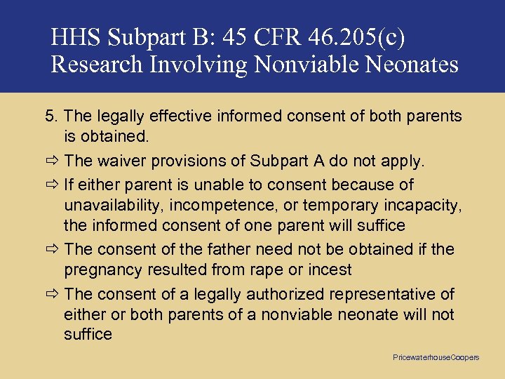 HHS Subpart B: 45 CFR 46. 205(c) Research Involving Nonviable Neonates 5. The legally