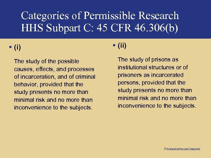 Categories of Permissible Research HHS Subpart C: 45 CFR 46. 306(b) § (i) The