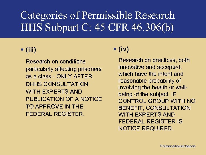 Categories of Permissible Research HHS Subpart C: 45 CFR 46. 306(b) § (iii) Research