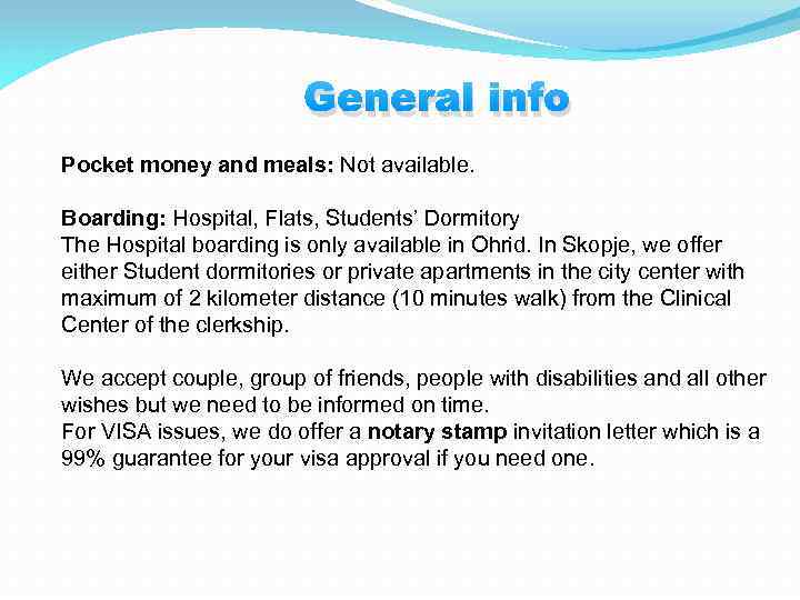 General info Pocket money and meals: Not available. Boarding: Hospital, Flats, Students’ Dormitory The
