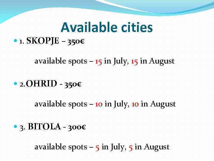 Available cities 1. SKOPJE – 350€ available spots – 15 in July, 15 in