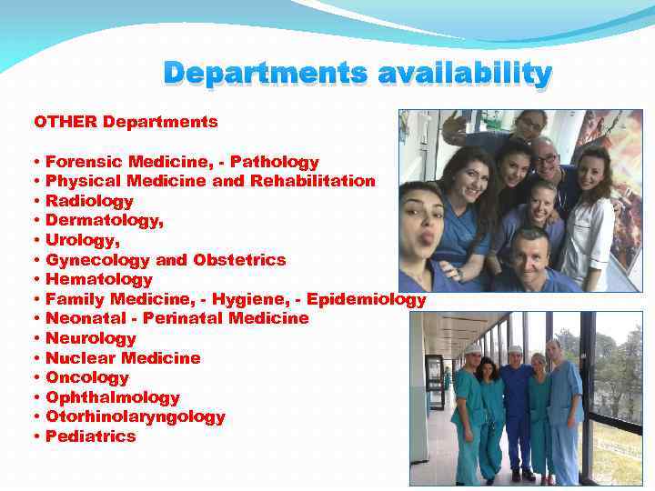 Departments availability OTHER Departments • • • • Forensic Medicine, - Pathology Physical Medicine