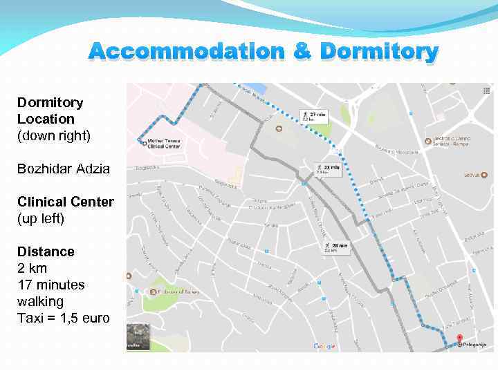 Accommodation & Dormitory Location (down right) Bozhidar Adzia Clinical Center (up left) Distance 2