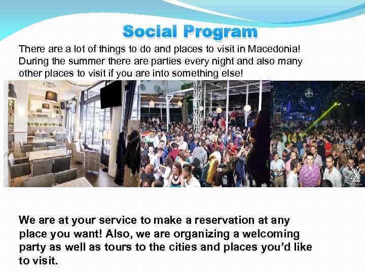 Social Program There a lot of things to do and places to visit in