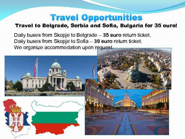 Travel Opportunities Travel to Belgrade, Serbia and Sofia, Bulgaria for 35 euro! Daily buses