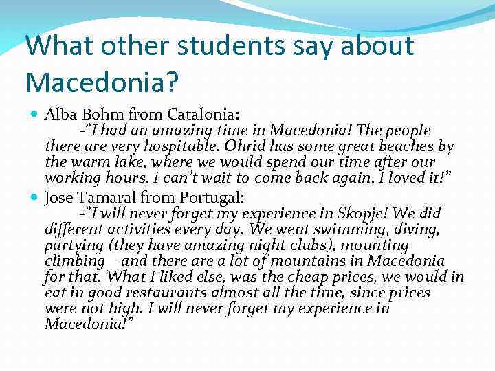 What other students say about Macedonia? Alba Bohm from Catalonia: -”I had an amazing