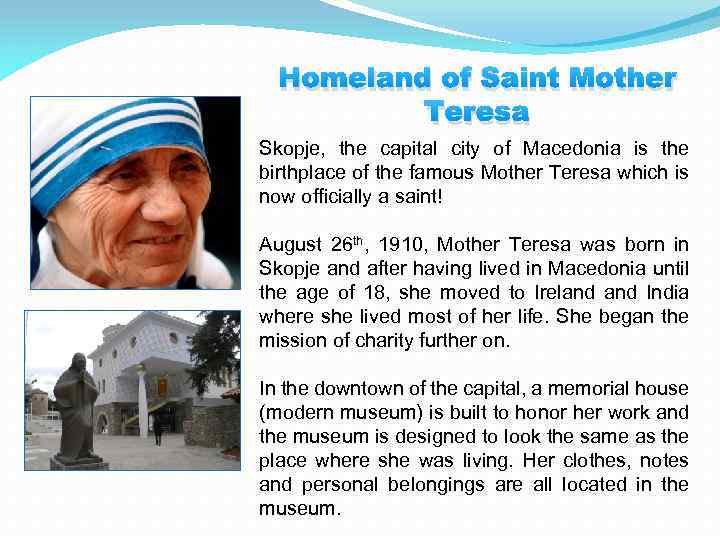 Homeland of Saint Mother Teresa Skopje, the capital city of Macedonia is the birthplace