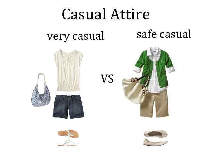 Casual Attire very casual VS safe casual 